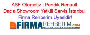 ASF+Otomotiv+|+Pendik+Renault+Dacia+Showroom+Yetkili+Servis+İstanbul Firma+Rehberim+Üyesidir!